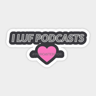 I LUF Podcasts Sticker